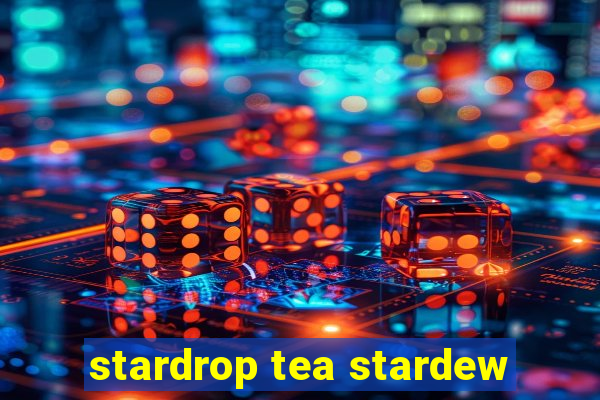 stardrop tea stardew